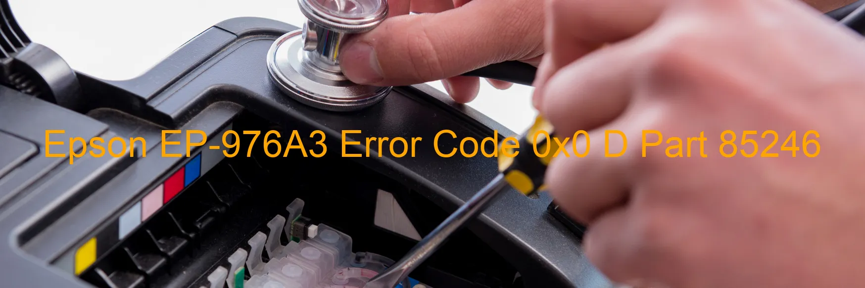 Epson EP-976A3 Error Code 0x0 D Part 85246