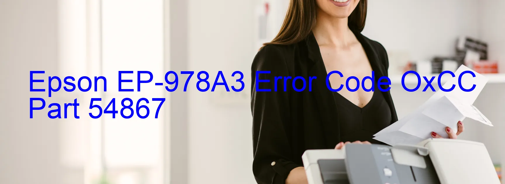 Epson EP-978A3 Error Code OxCC Part 54867