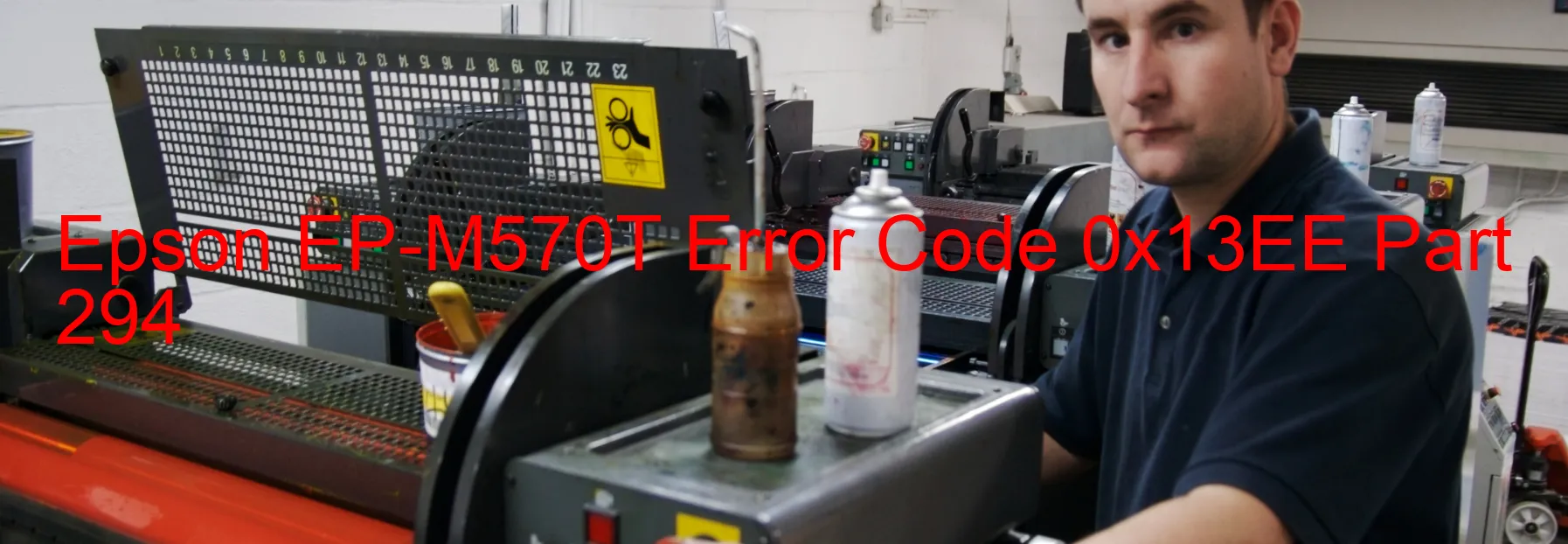 Epson EP-M570T Error Code 0x13EE Part 294