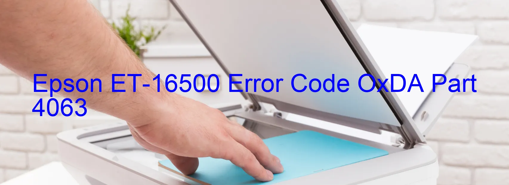 Epson ET-16500 Error Code OxDA Part 4063