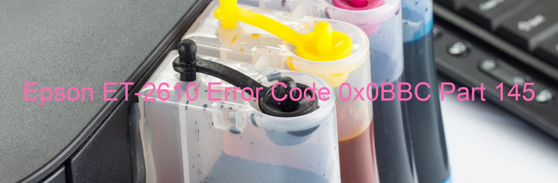 Epson ET-2610 Error Code 0x0BBC Part 145