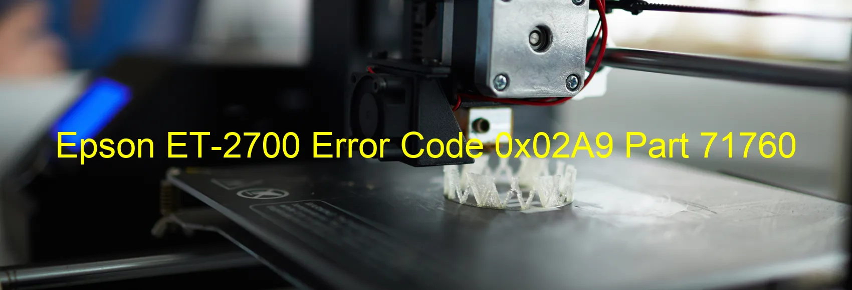 Epson ET-2700 Error Code 0x02A9 Part 71760