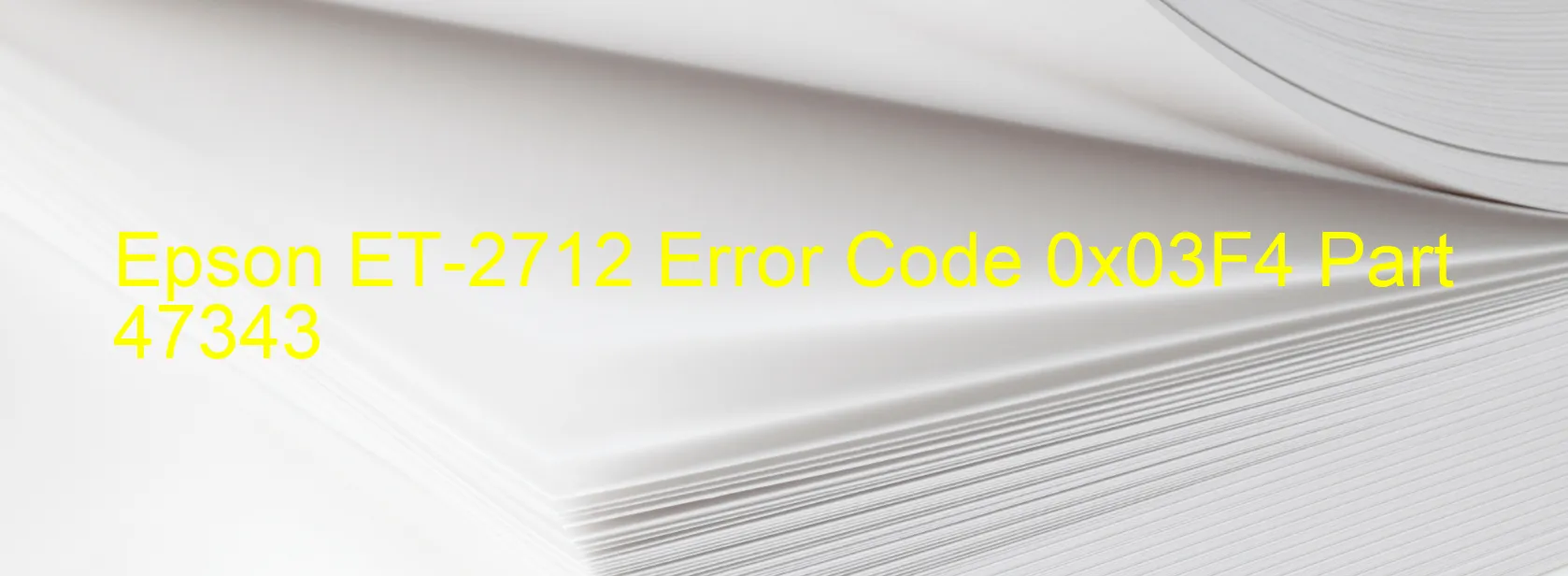 Epson ET-2712 Error Code 0x03F4 Part 47343