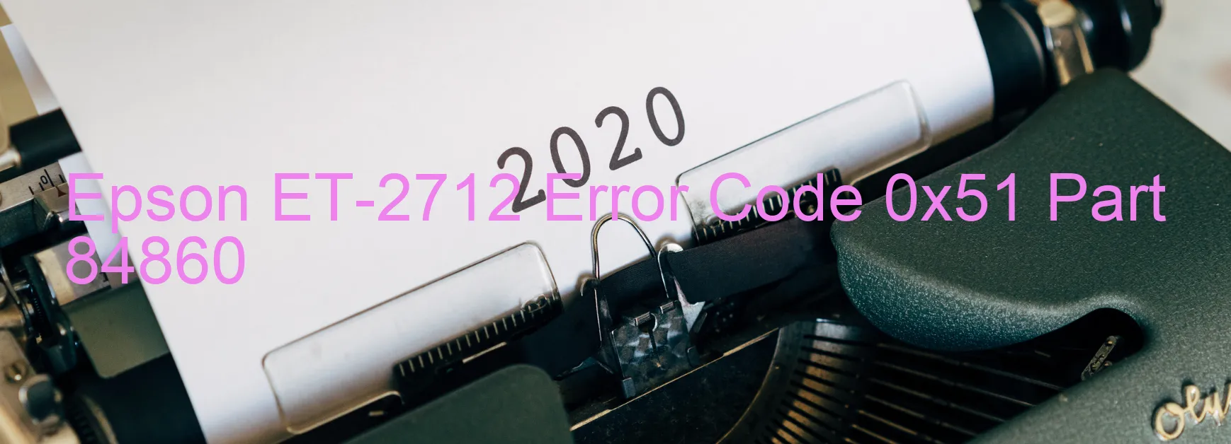 Epson ET-2712 Error Code 0x51 Part 84860