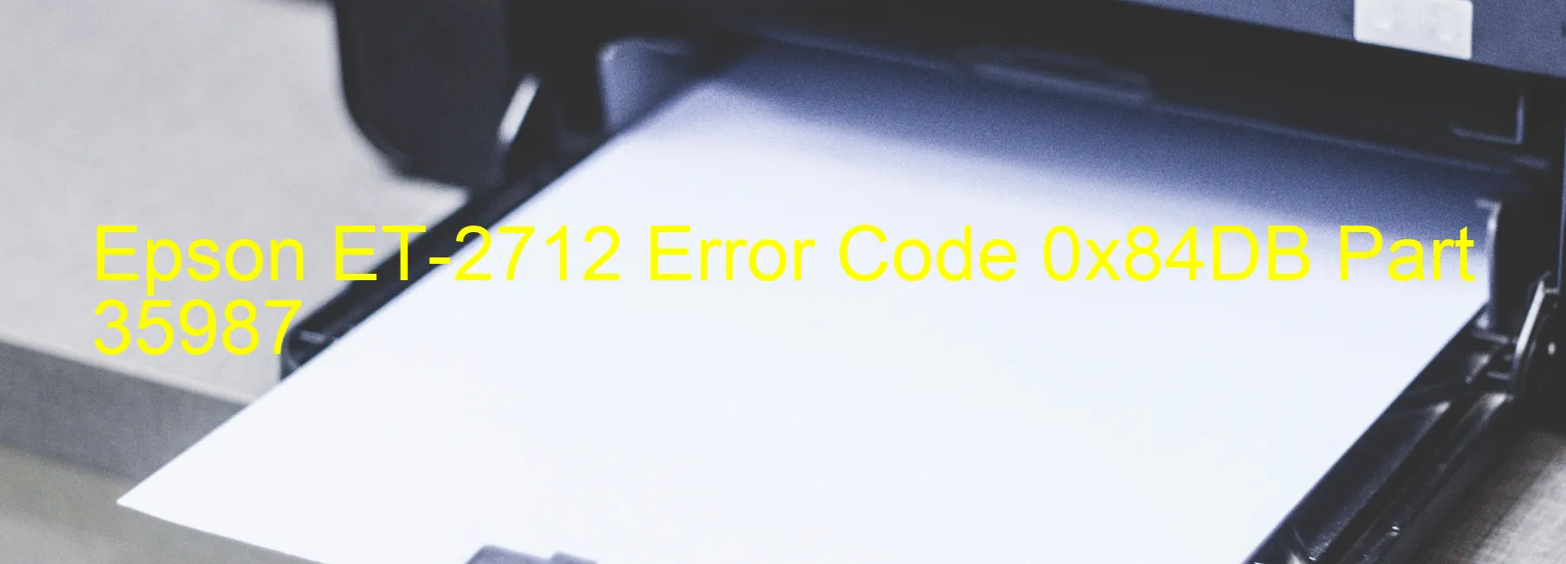 Epson ET-2712 Error Code 0x84DB Part 35987