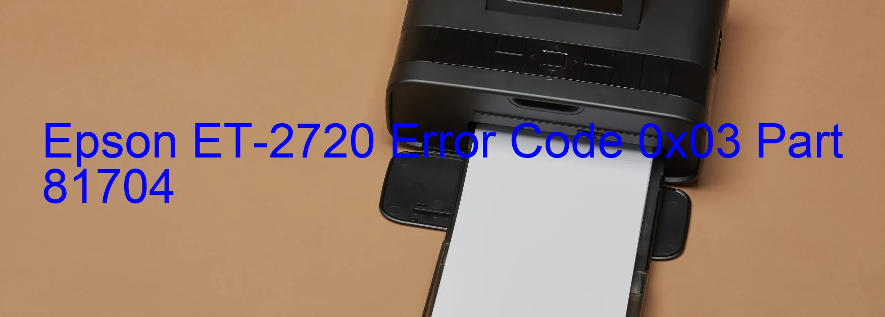 Epson ET-2720 Error Code 0x03 Part 81704