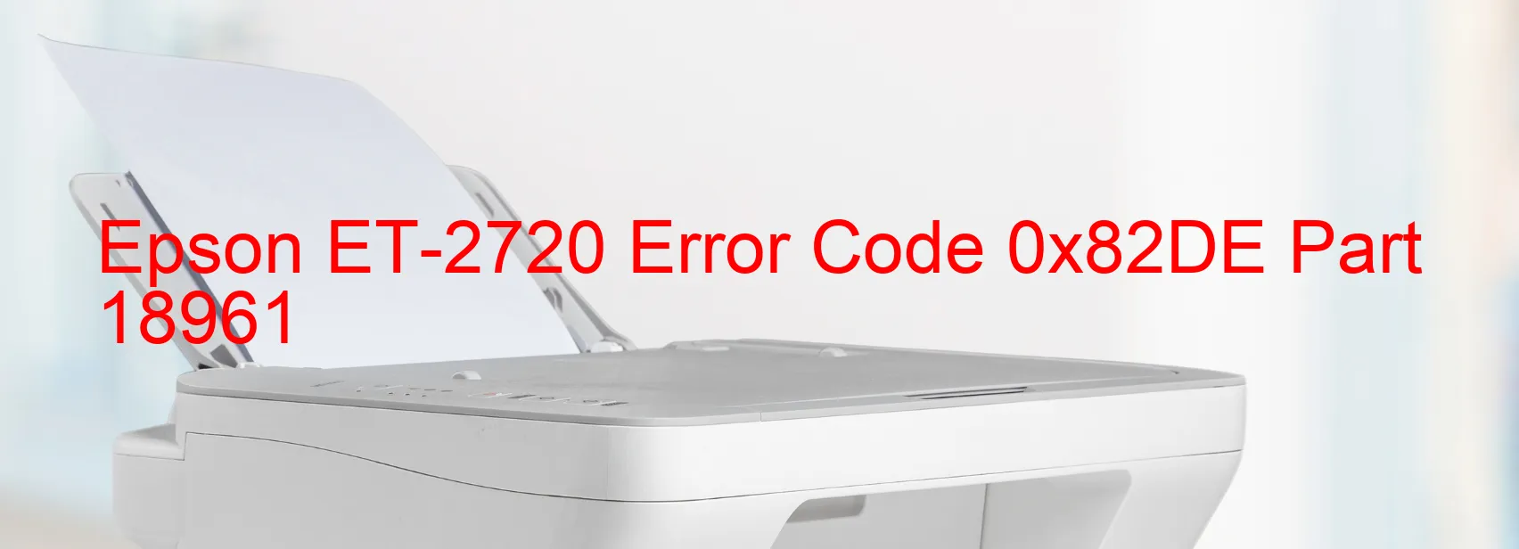 Epson ET-2720 Error Code 0x82DE Part 18961