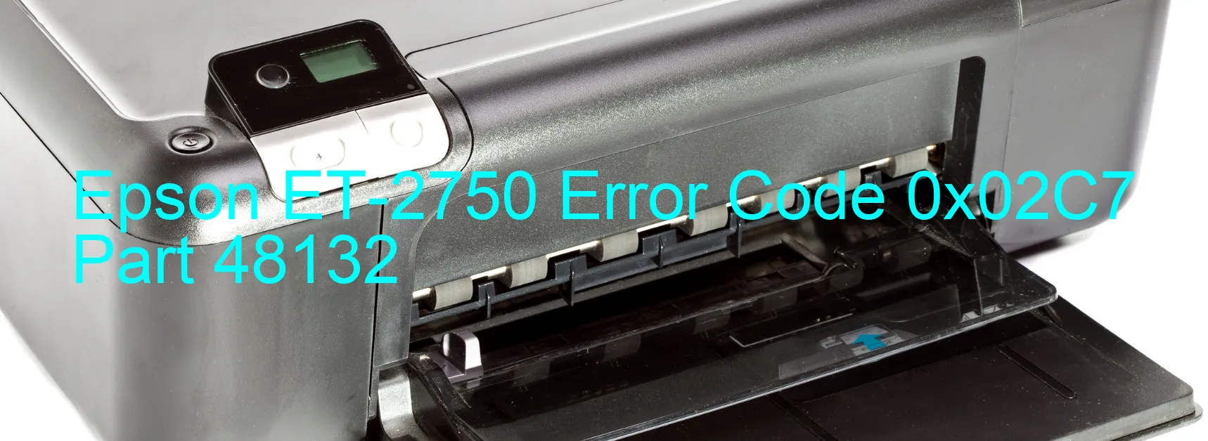 Epson ET-2750 Error Code 0x02C7 Part 48132