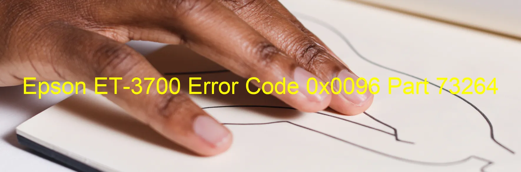 Epson ET-3700 Error Code 0x0096 Part 73264