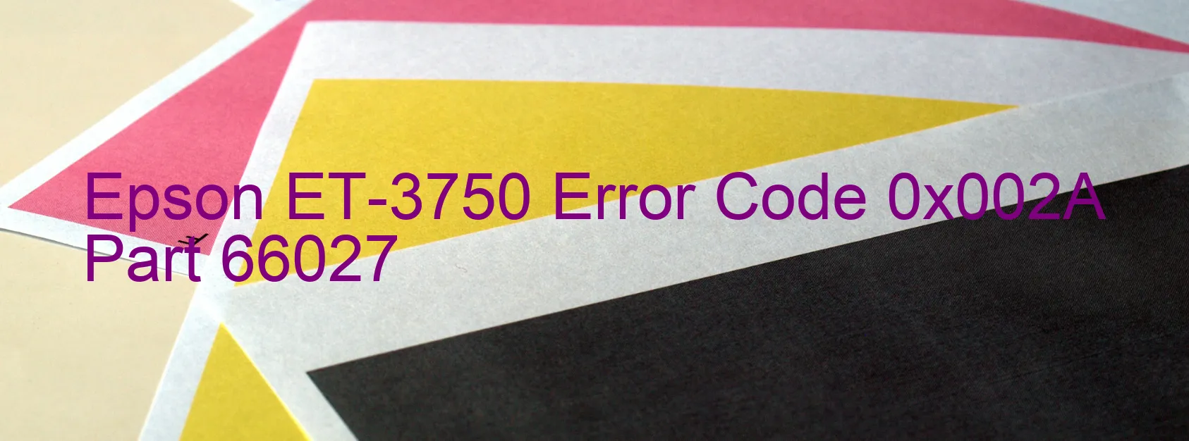 Epson ET-3750 Error Code 0x002A Part 66027