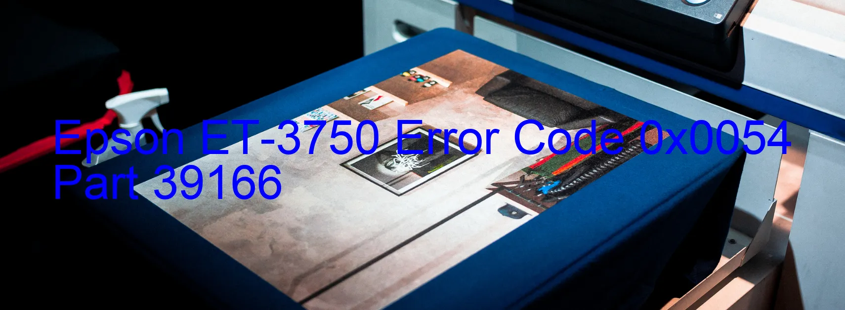 Epson ET-3750 Error Code 0x0054 Part 39166