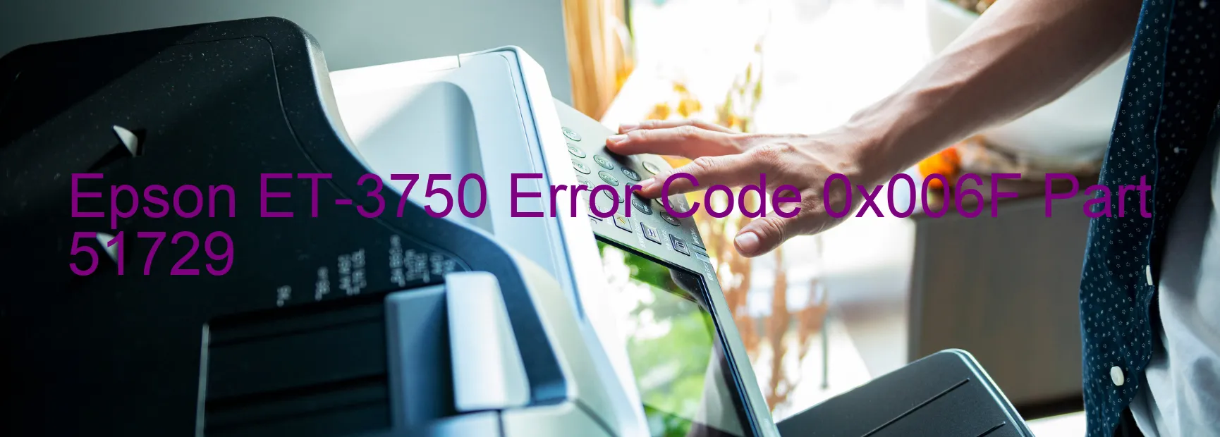 Epson ET-3750 Error Code 0x006F Part 51729