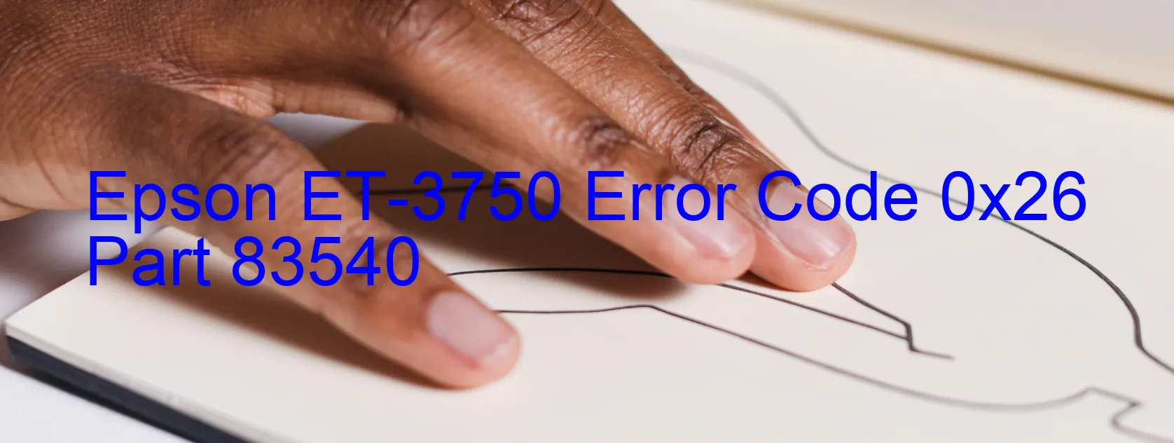 Epson ET-3750 Error Code 0x26 Part 83540