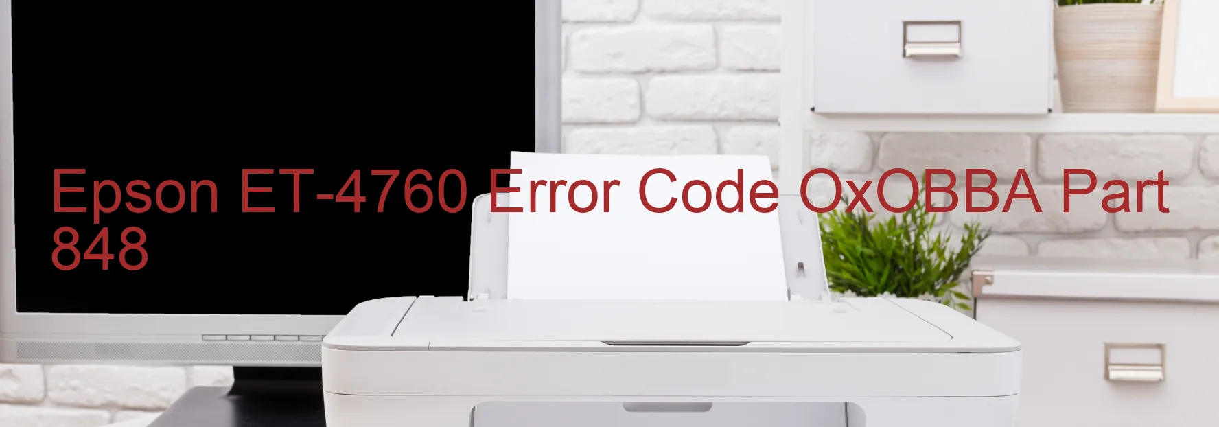 Epson ET-4760 Error Code OxOBBA Part 848