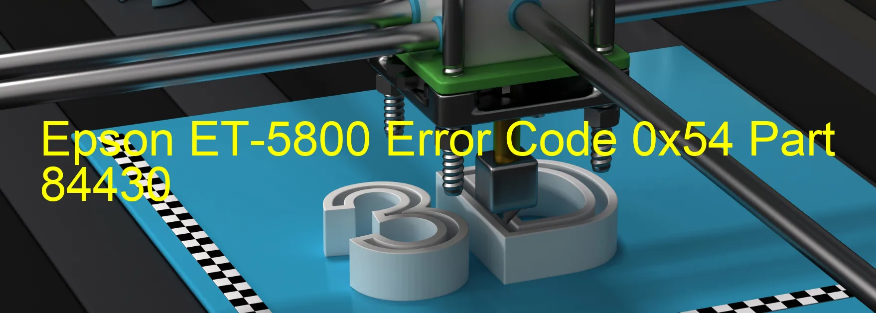 Epson ET-5800 Error Code 0x54 Part 84430