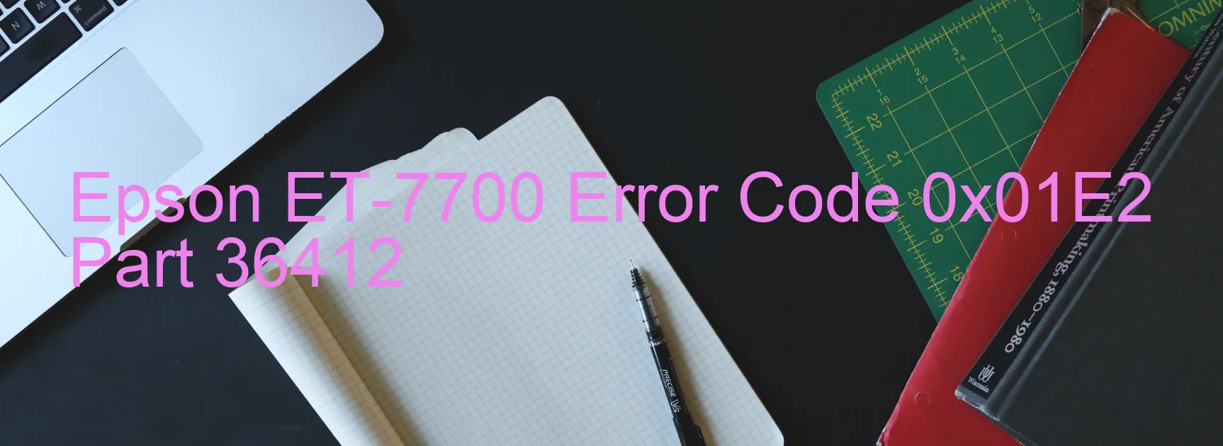 Epson ET-7700 Error Code 0x01E2 Part 36412