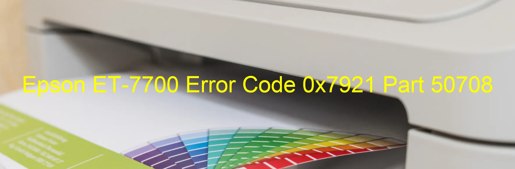 Epson ET-7700 Error Code 0x7921 Part 50708