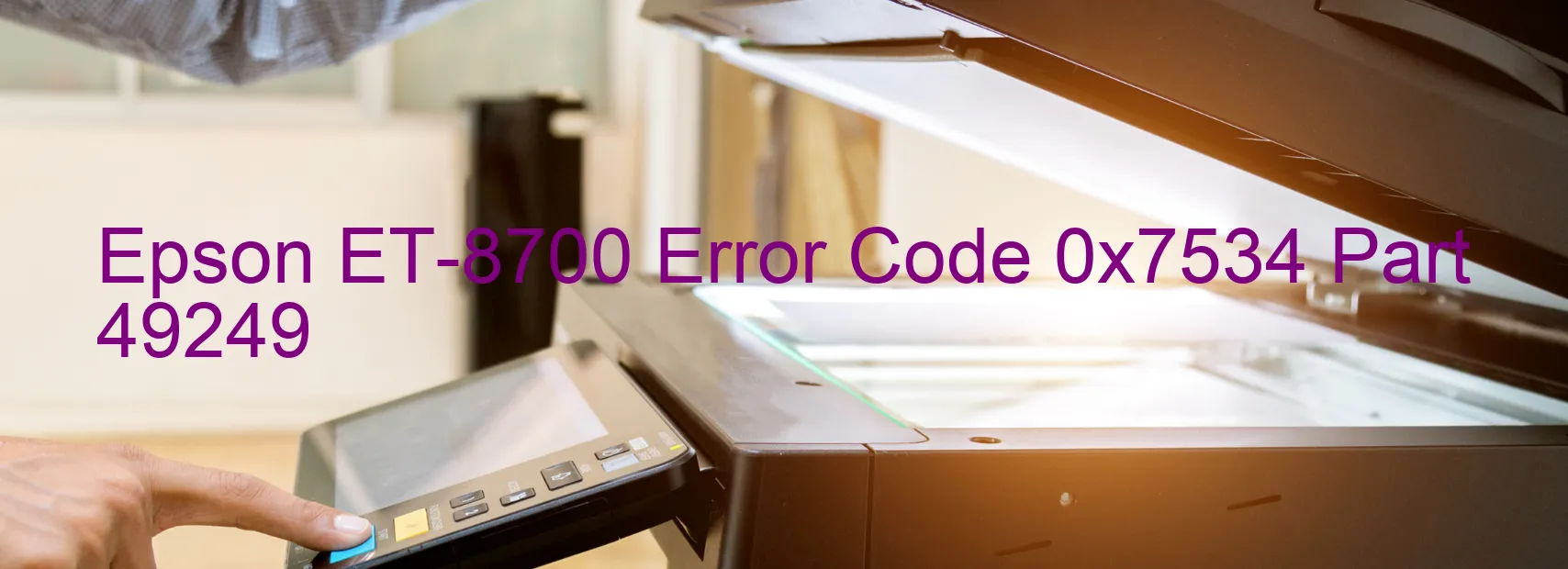 Epson ET-8700 Error Code 0x7534 Part 49249