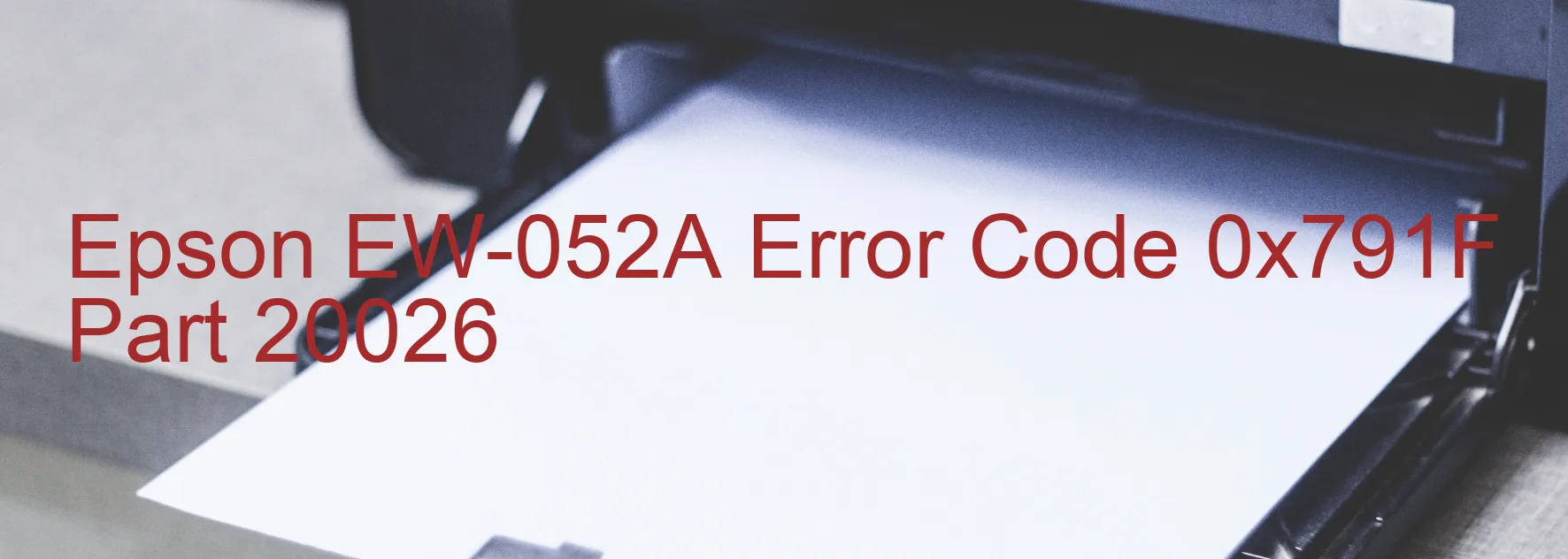 Epson EW-052A Error Code 0x791F Part 20026