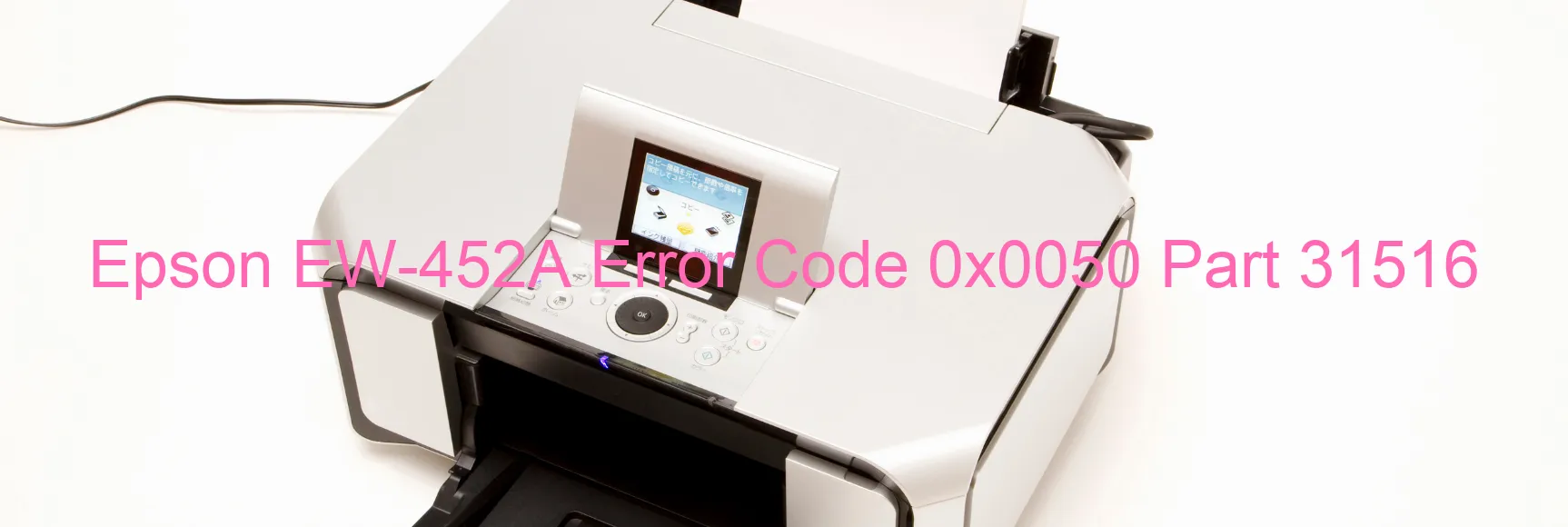 Epson EW-452A Error Code 0x0050 Part 31516