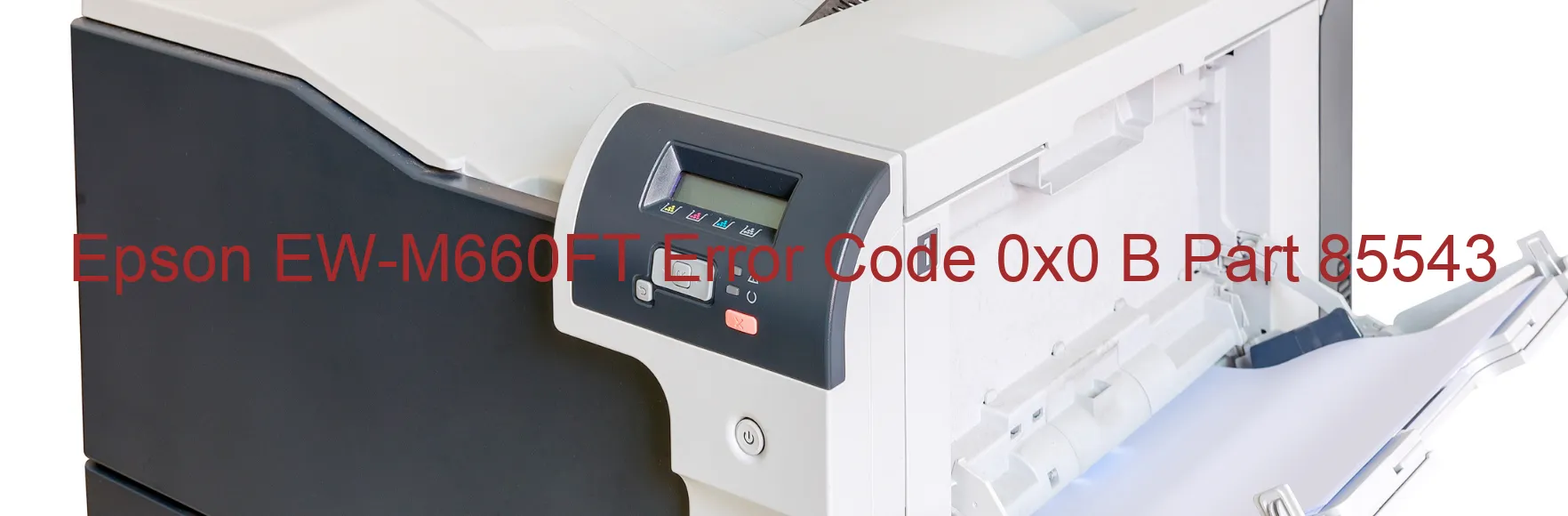 Epson EW-M660FT Error Code 0x0 B Part 85543