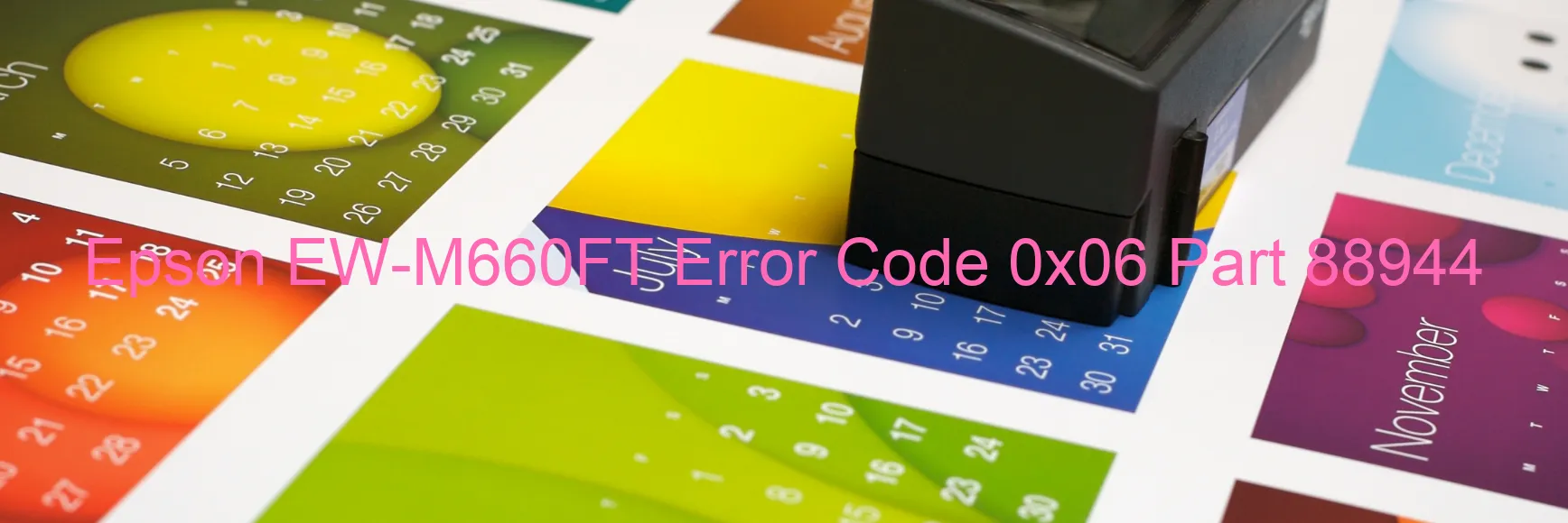 Epson EW-M660FT Error Code 0x06 Part 88944