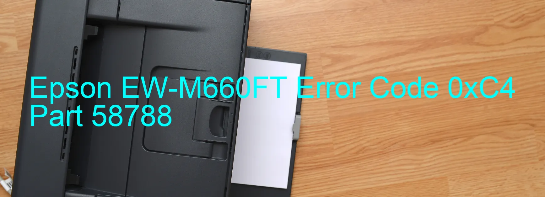 Epson EW-M660FT Error Code 0xC4 Part 58788