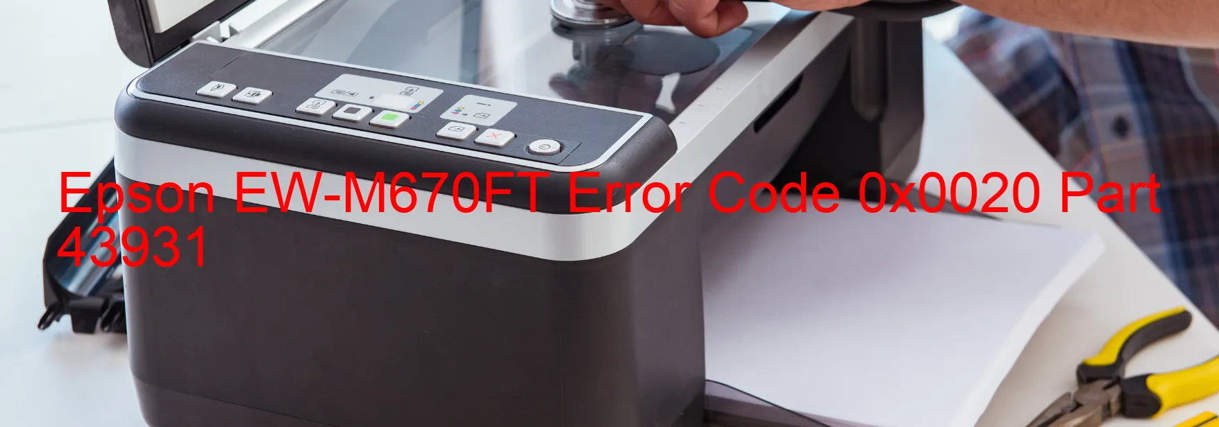 Epson EW-M670FT Error Code 0x0020 Part 43931