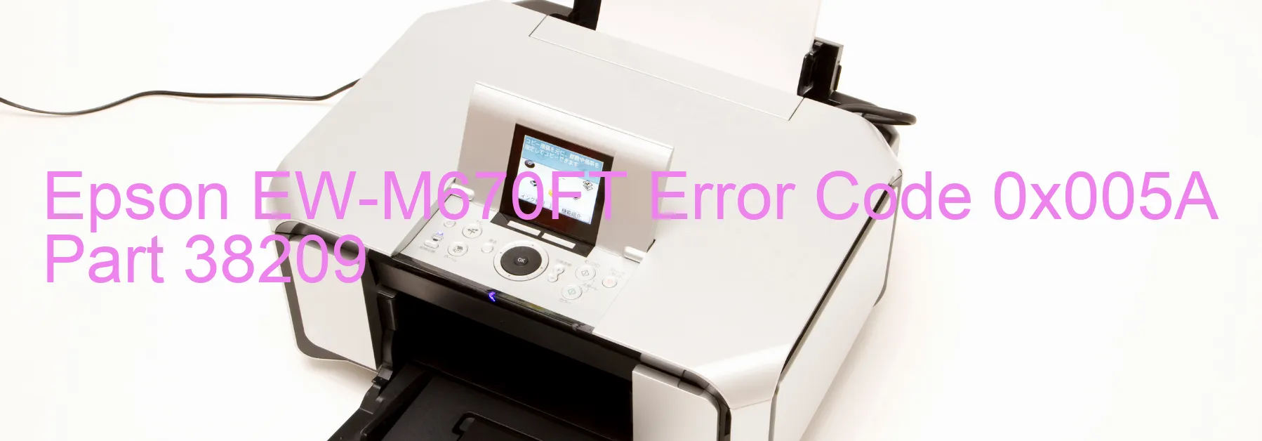 Epson EW-M670FT Error Code 0x005A Part 38209