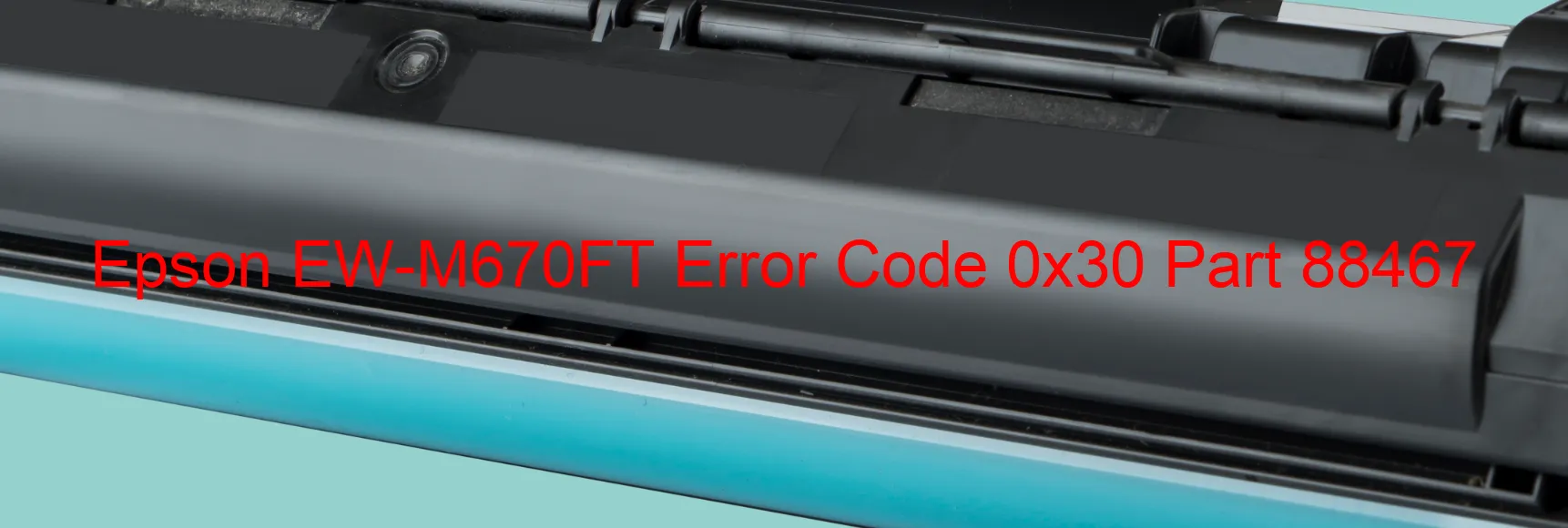 Epson EW-M670FT Error Code 0x30 Part 88467