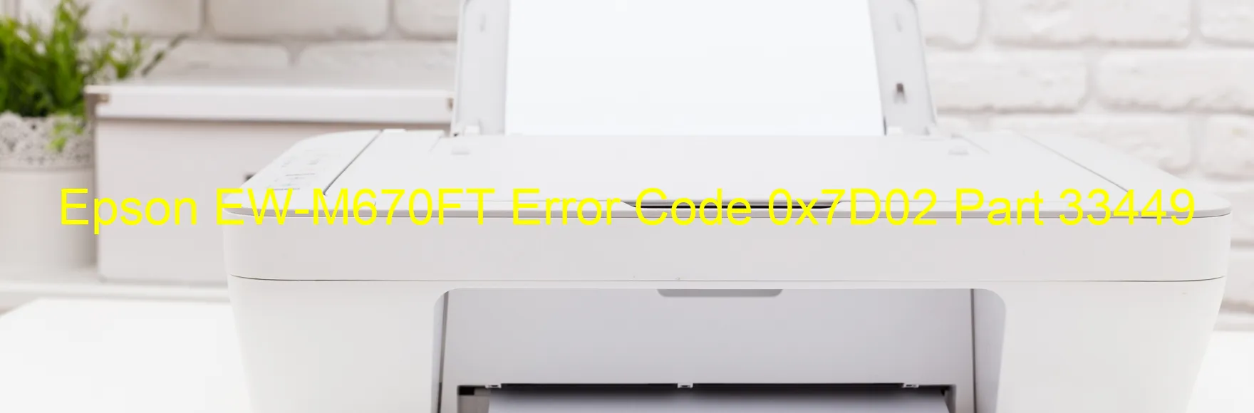 Epson EW-M670FT Error Code 0x7D02 Part 33449