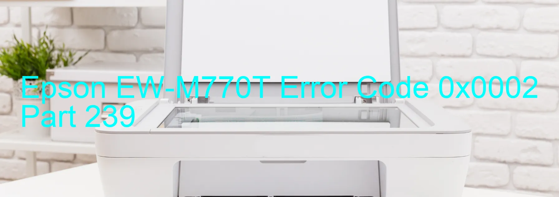 Epson EW-M770T Error Code 0x0002 Part 239