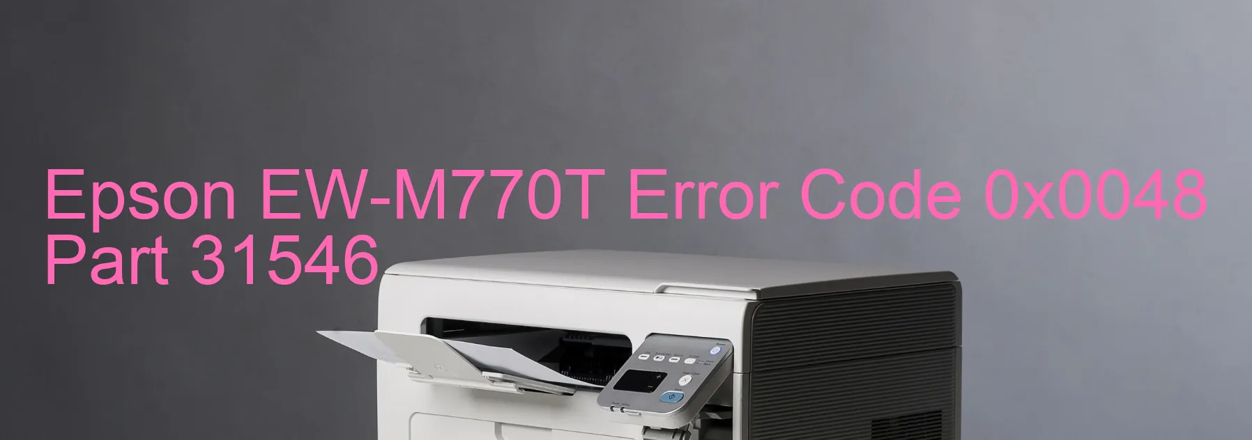 Epson EW-M770T Error Code 0x0048 Part 31546