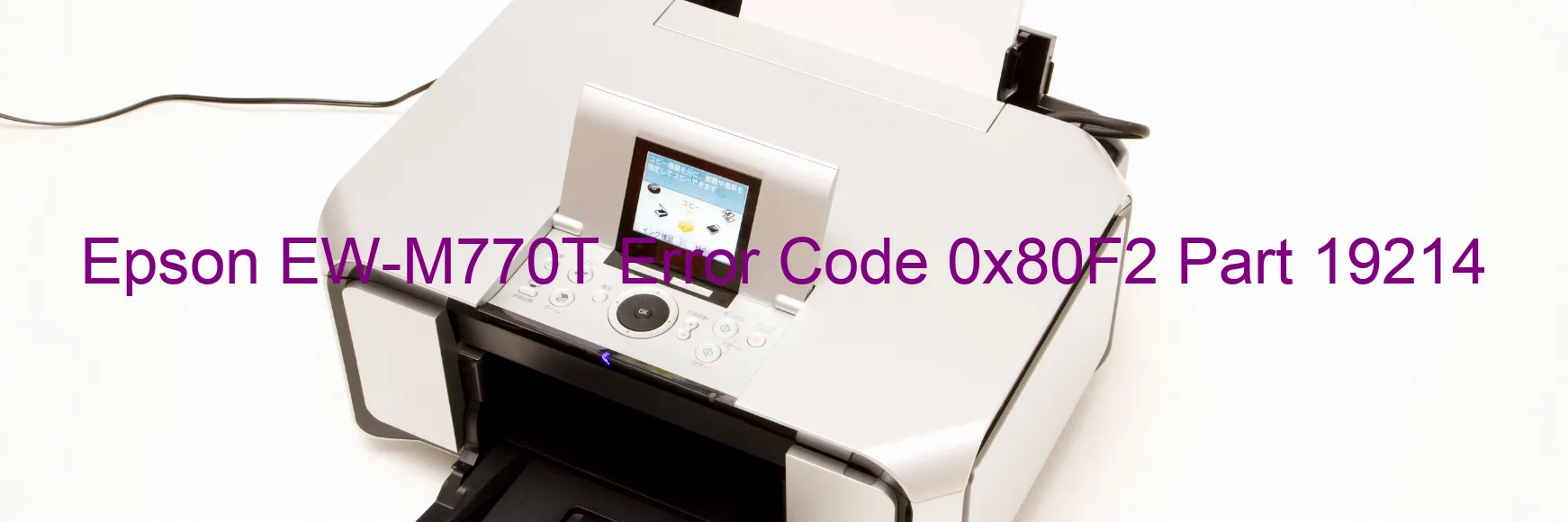 Epson EW-M770T Error Code 0x80F2 Part 19214