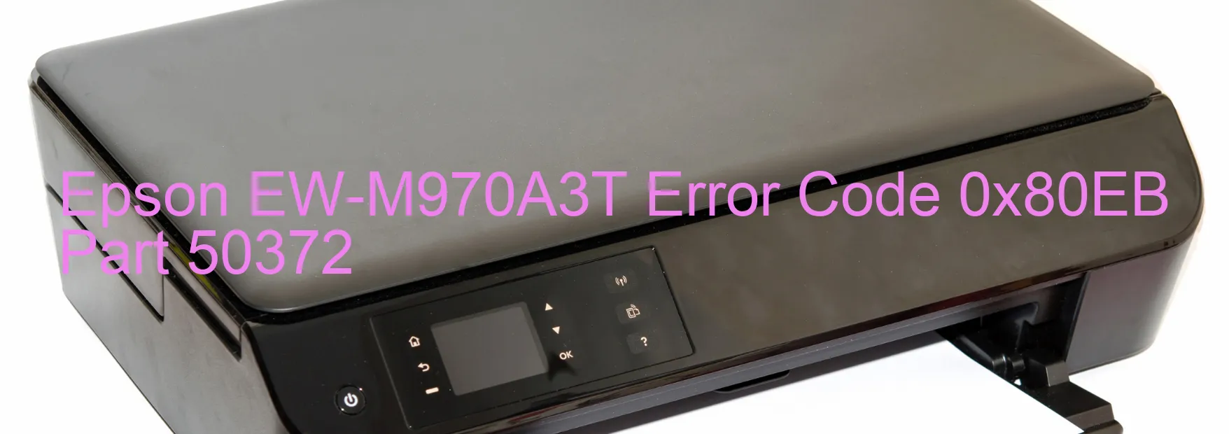 Epson EW-M970A3T Error Code 0x80EB Part 50372