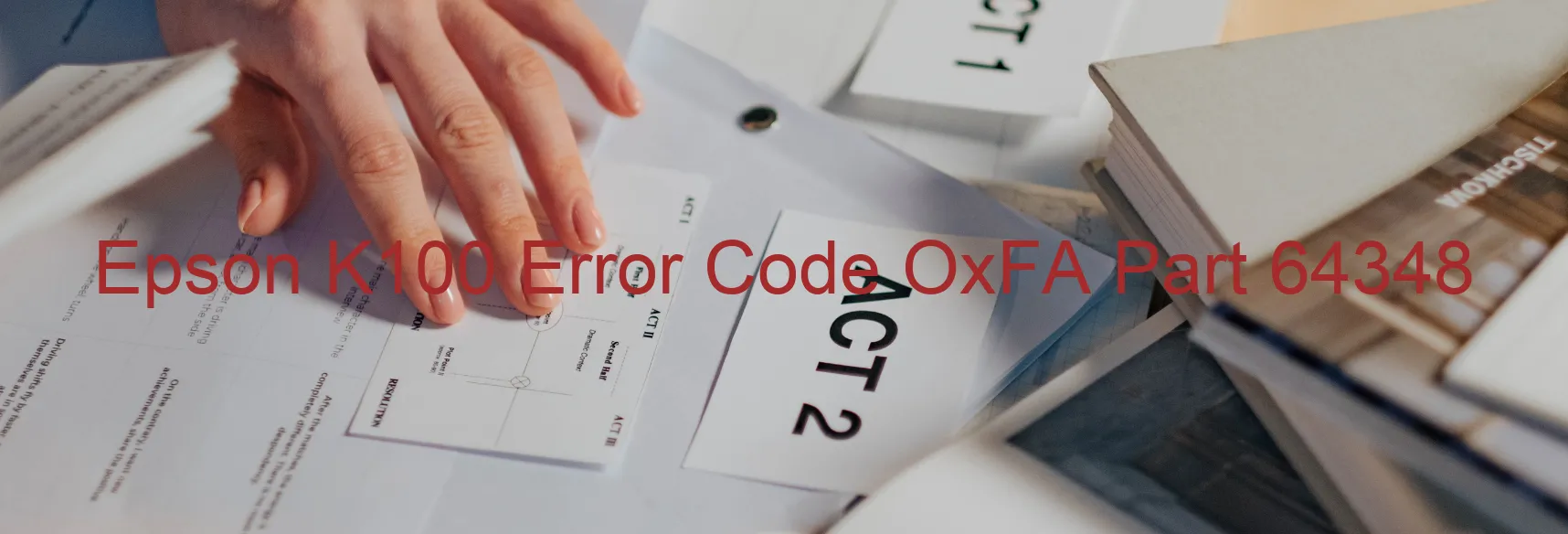 Epson K100 Error Code OxFA Part 64348