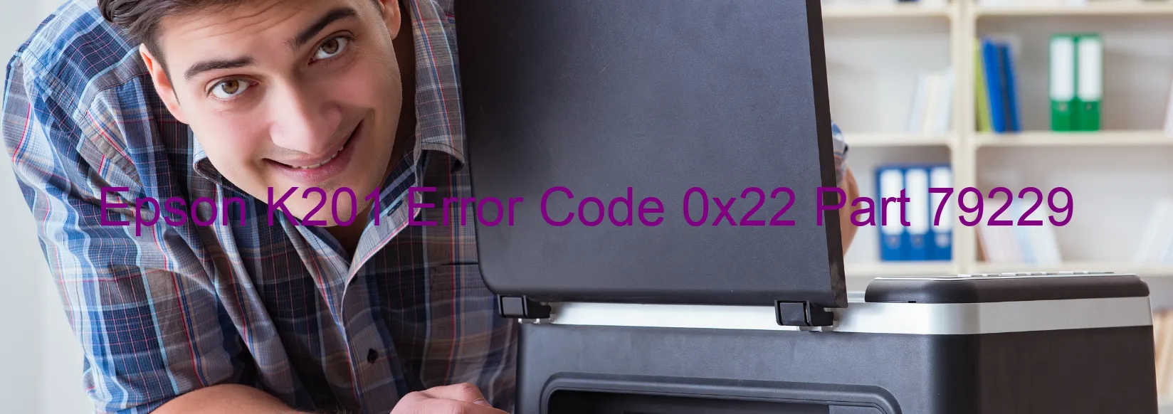 Epson K201 Error Code 0x22 Part 79229