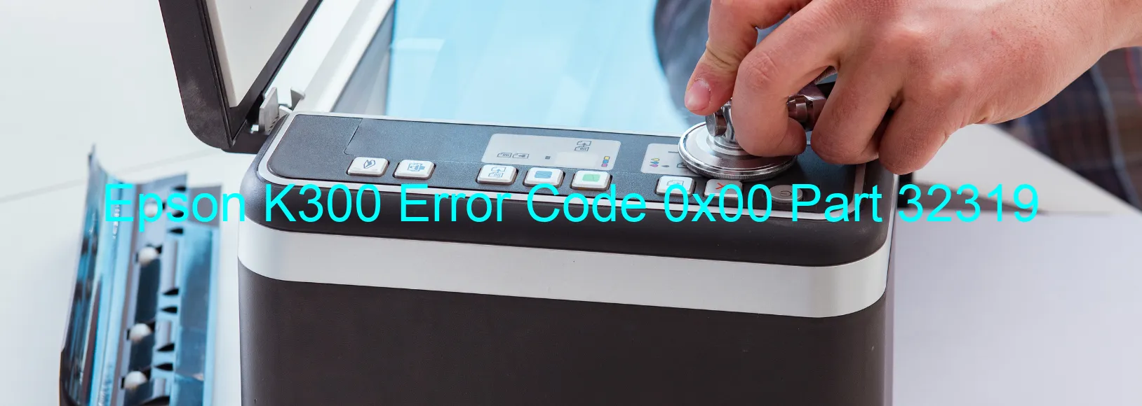 Epson K300 Error Code 0x00 Part 32319