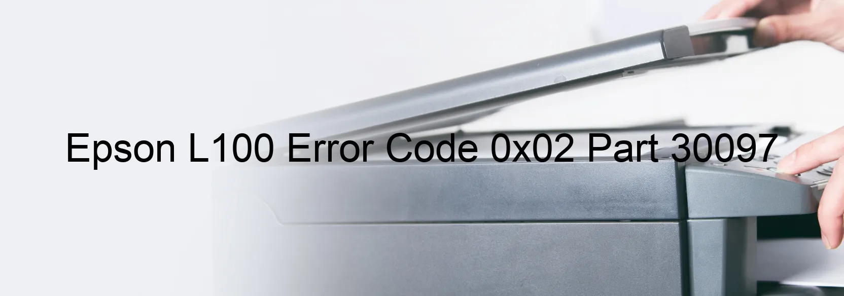 Epson L100 Error Code 0x02 Part 30097