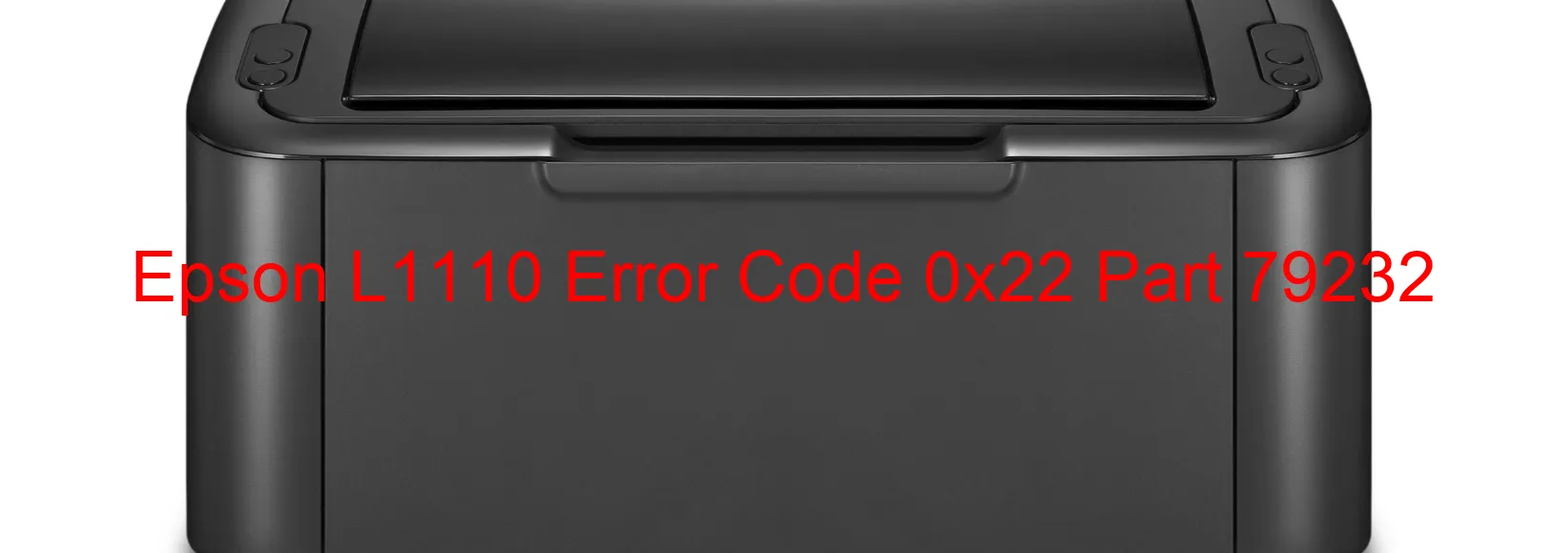 Epson L1110 Error Code 0x22 Part 79232