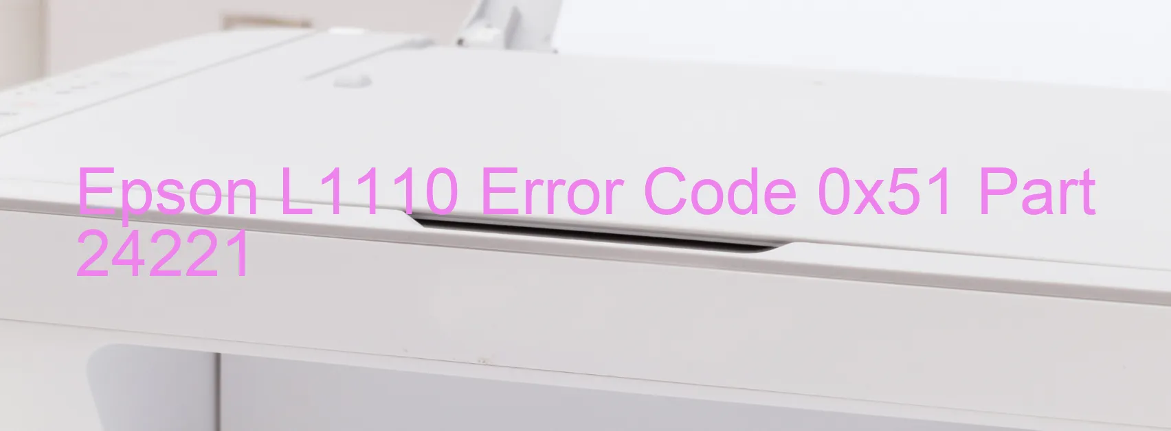 Epson L1110 Error Code 0x51 Part 24221