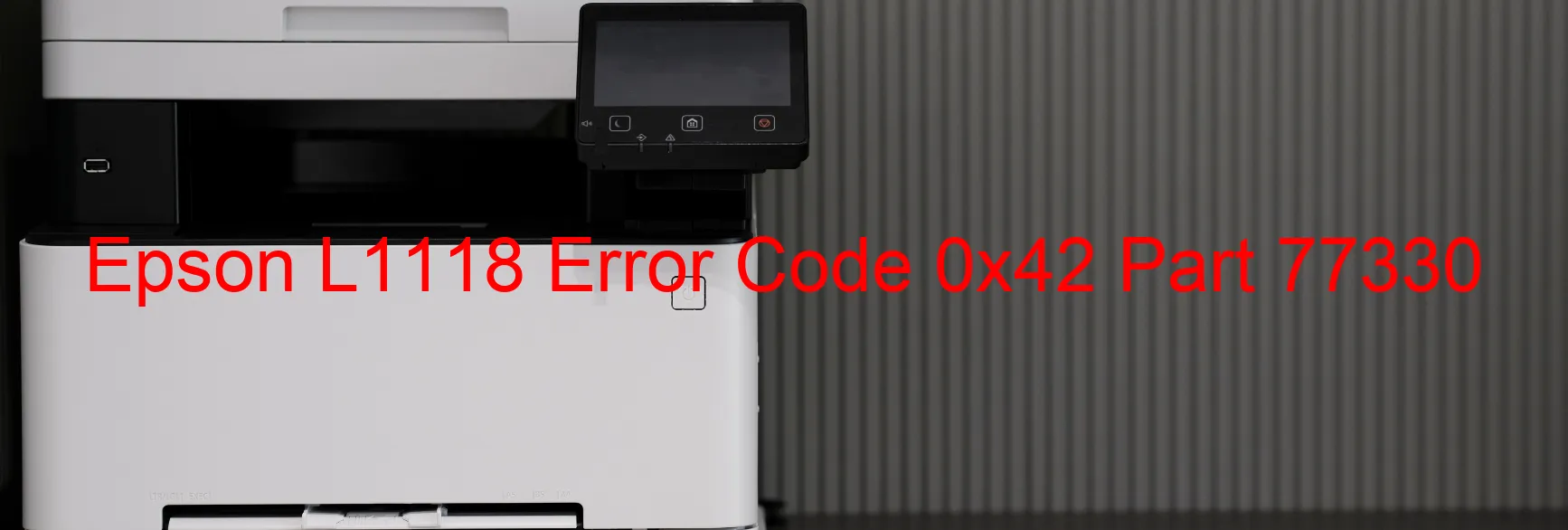 Epson L1118 Error Code 0x42 Part 77330