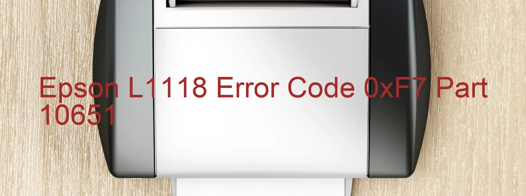 Epson L1118 Error Code 0xF7 Part 10651