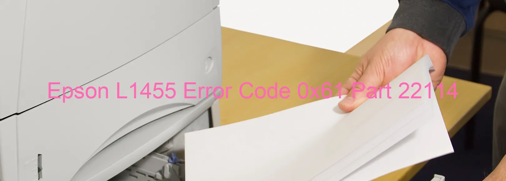 Epson L1455 Error Code 0x61 Part 22114