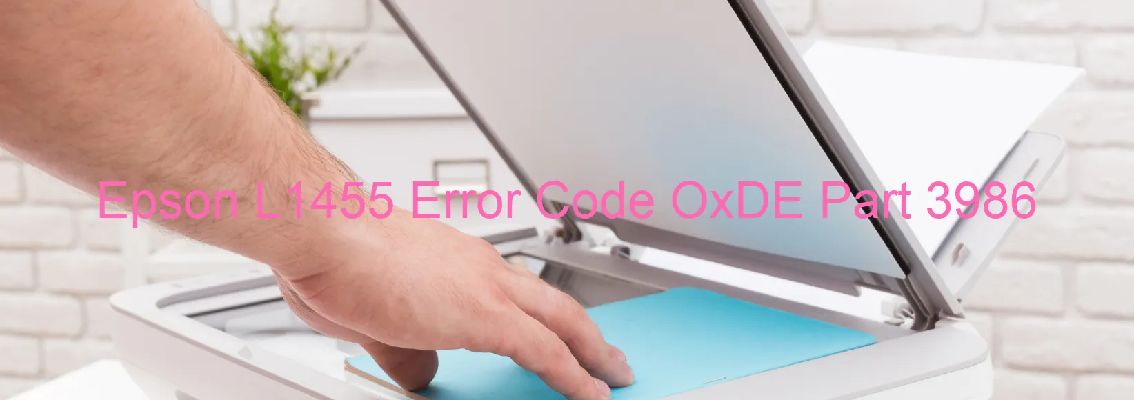 Epson L1455 Error Code OxDE Part 3986