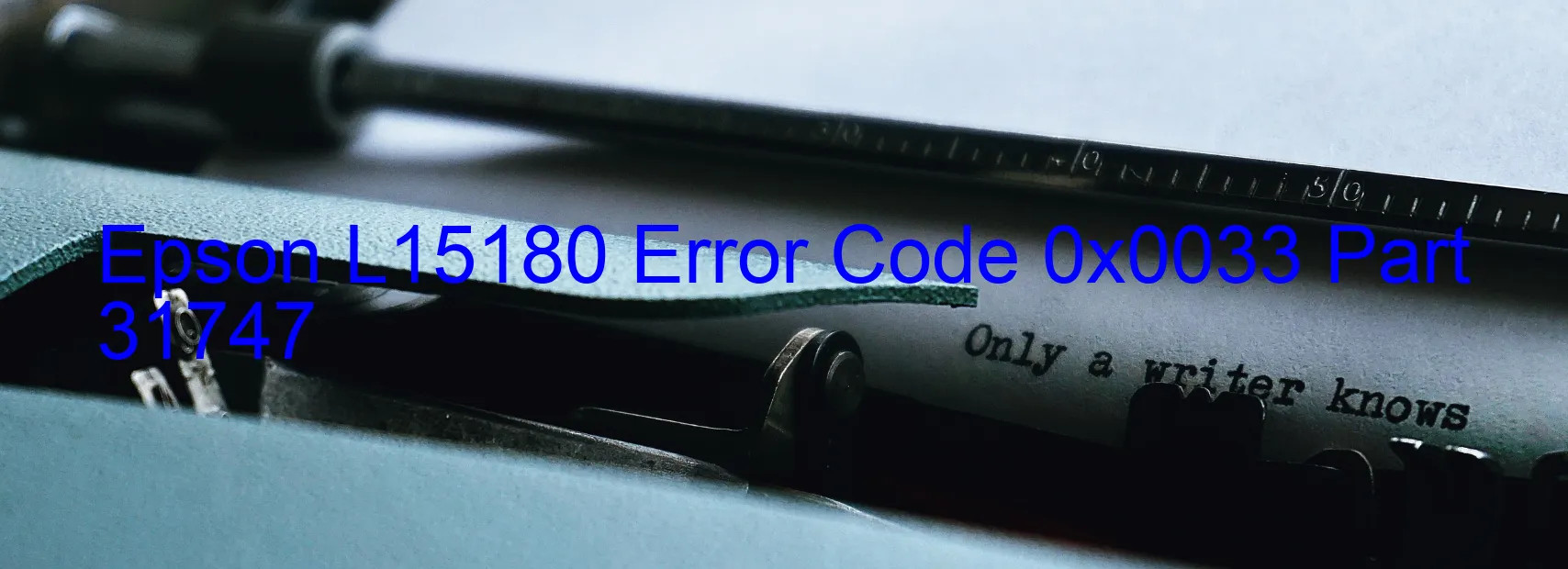 Epson L15180 Error Code 0x0033 Part 31747