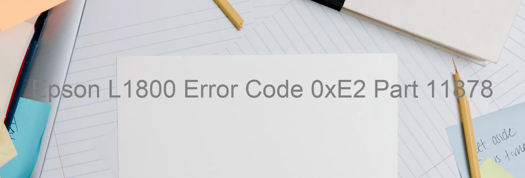 Epson L1800 Error Code 0xE2 Part 11878