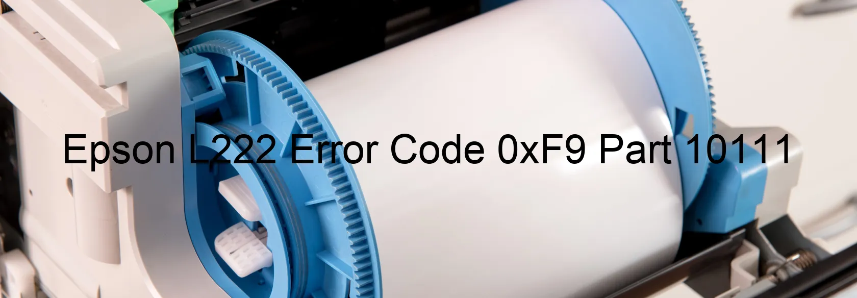 Epson L222 Error Code 0xF9 Part 10111