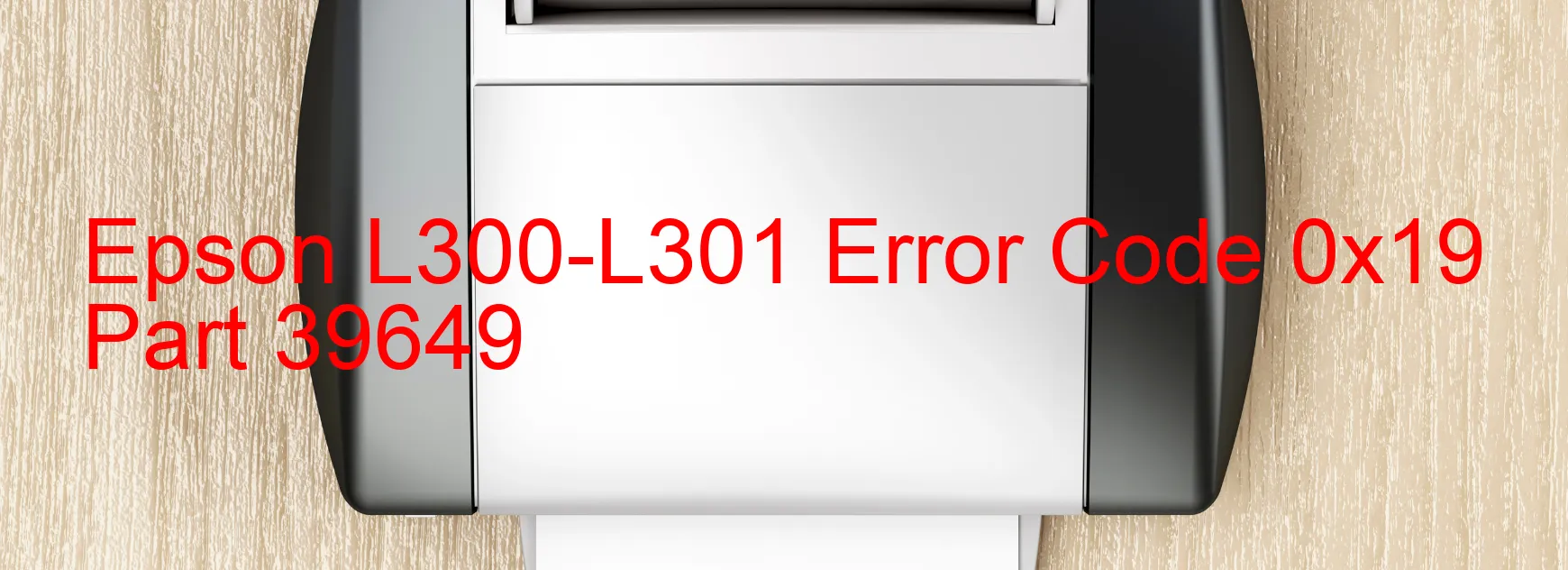 Epson L300-L301 Error Code 0x19 Part 39649