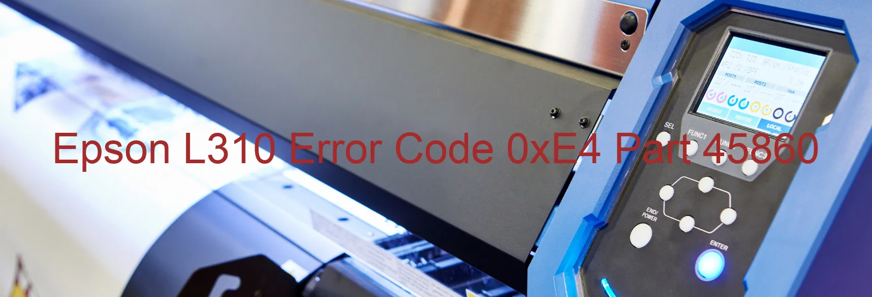 Epson L310 Error Code 0xE4 Part 45860